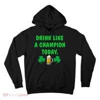 Drink Like Champion Today St Patricks Day Irish Drinking Tall Hoodie thumb 0
