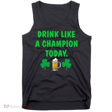 Drink Like Champion Today St Patricks Day Irish Drinking Tank Top