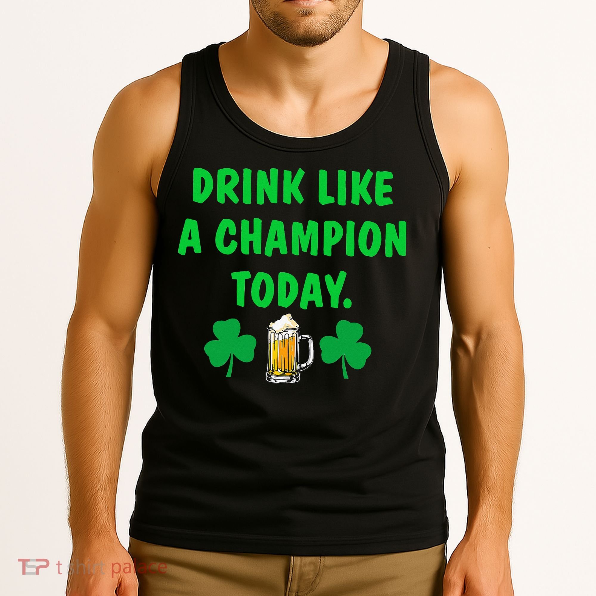 Drink Like Champion Today St Patricks Day Irish Drinking Tank Top