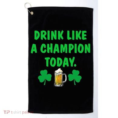Drink Like Champion Today St Patricks Day Irish Drinking Golf Towel