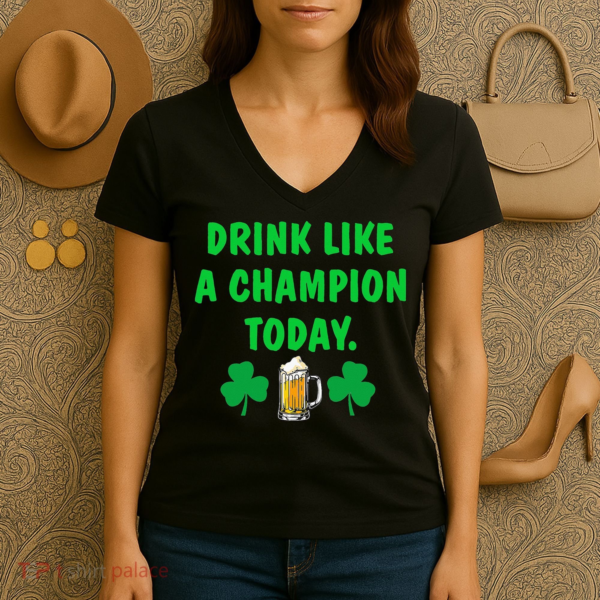 Drink Like Champion Today St Patricks Day Irish Drinking Women's V-Neck T-Shirt