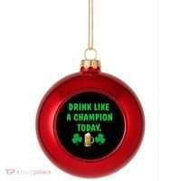Drink Like Champion Today St Patricks Day Irish Drinking Plastic Christmas Ball Ornament thumb 0