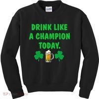 Drink Like Champion Today St Patricks Day Irish Drinking Kids Sweatshirt thumb 0