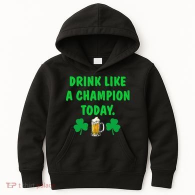 Drink Like Champion Today St Patricks Day Irish Drinking Kids Hoodie