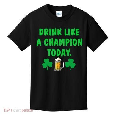 Drink Like Champion Today St Patricks Day Irish Drinking Kids T-Shirt