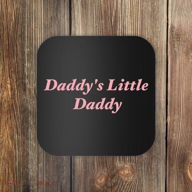 Daddy's Little Daddy Funny Coaster