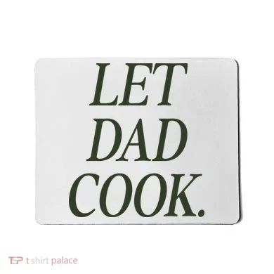 Dadchef Let Dad Cook Mousepad