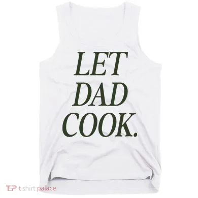 Dadchef Let Dad Cook Tank Top