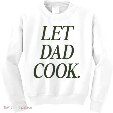 Dadchef Let Dad Cook Kids Sweatshirt