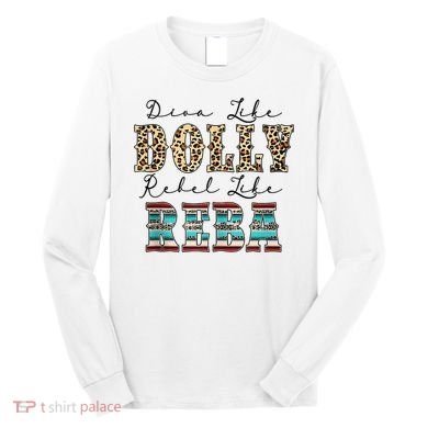 Diva Like Dolly Rebel Like Reba Leopard Texture Style Long Sleeve Shirt