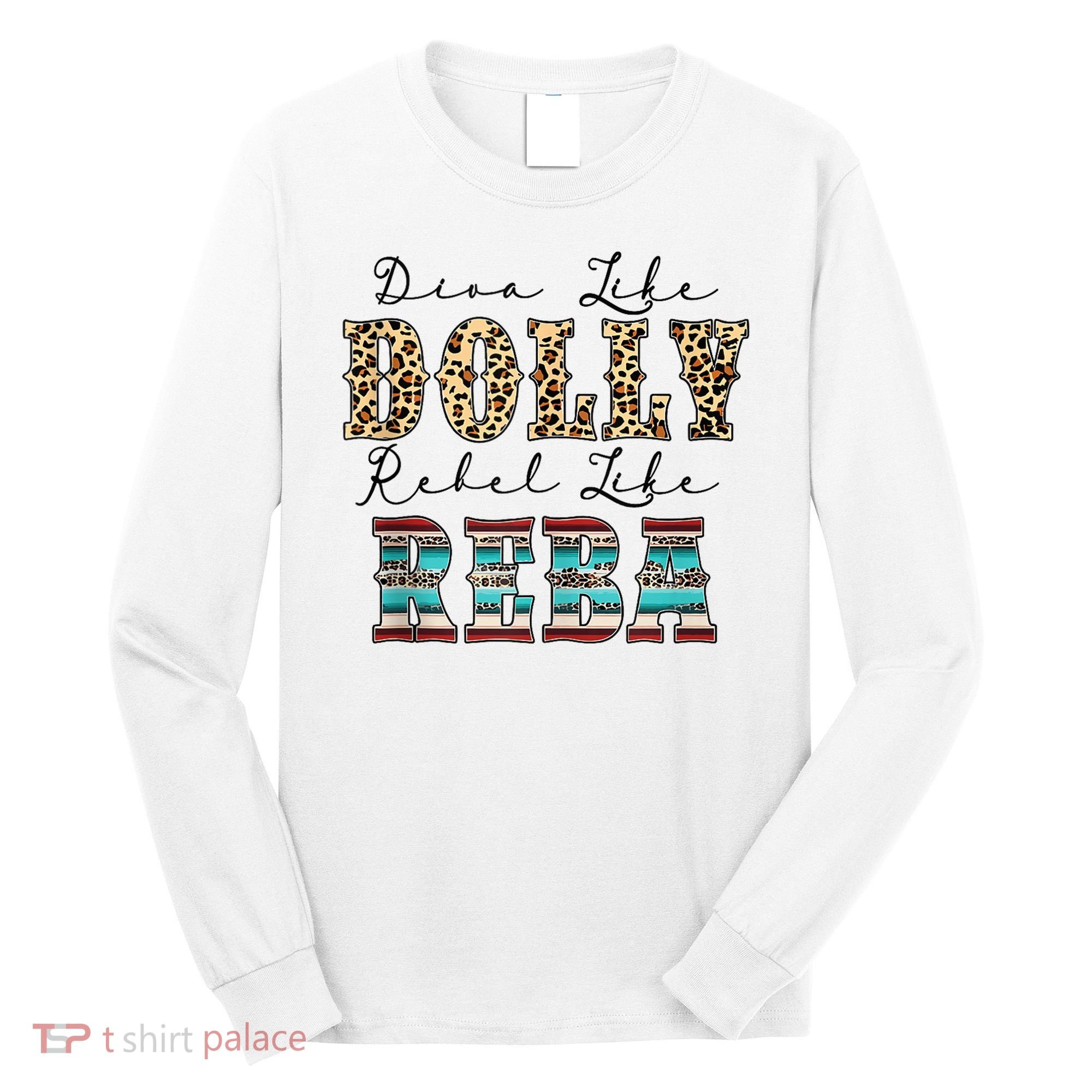 Diva Like Dolly Rebel Like Reba Leopard Texture Style Long Sleeve Shirt