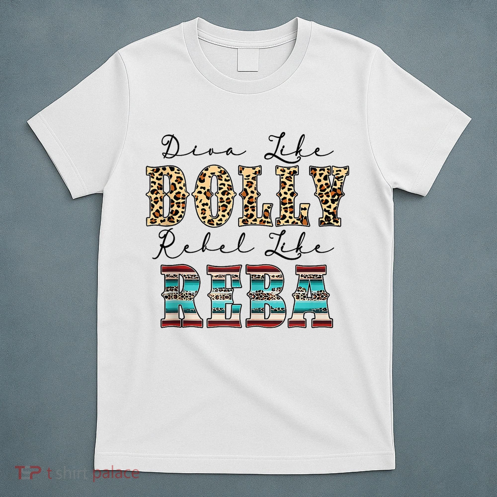 Diva Like Dolly Rebel Like Reba Leopard Texture Style T-Shirt