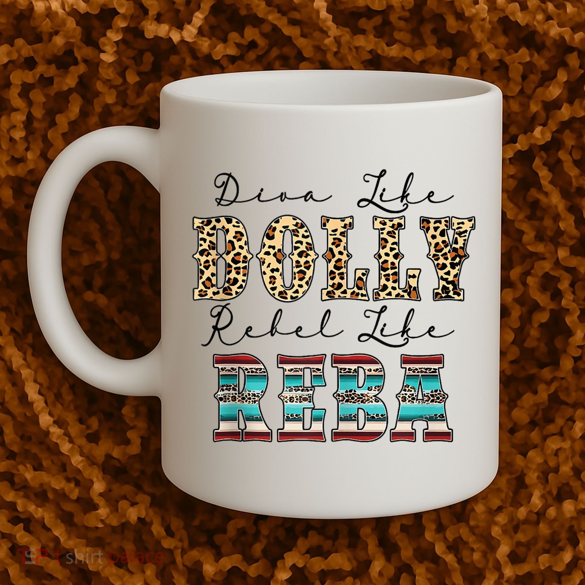 Diva Like Dolly Rebel Like Reba Leopard Texture Style Coffee Mug