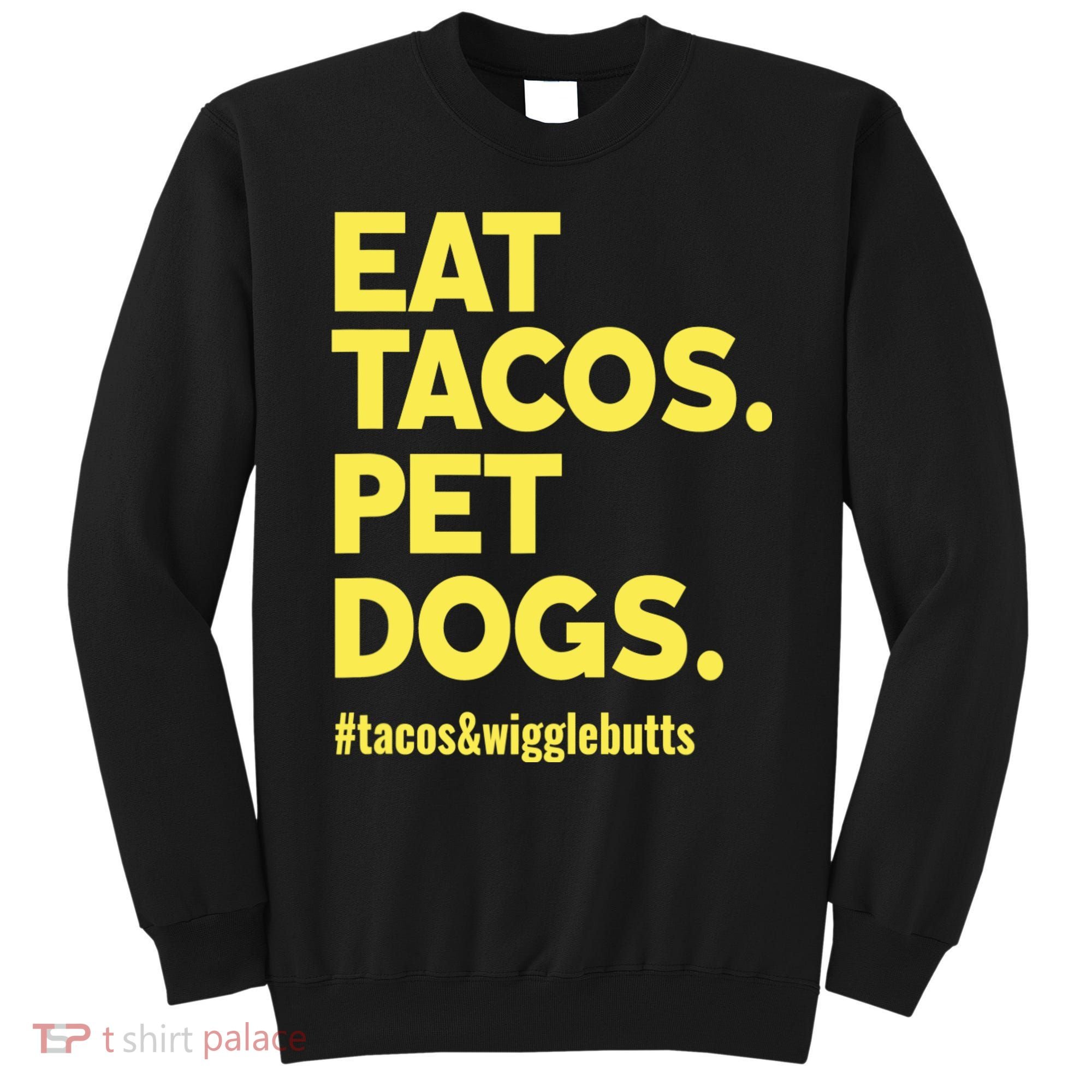 Dog Lover Eat Tacos Pet Dogs Sweatshirt