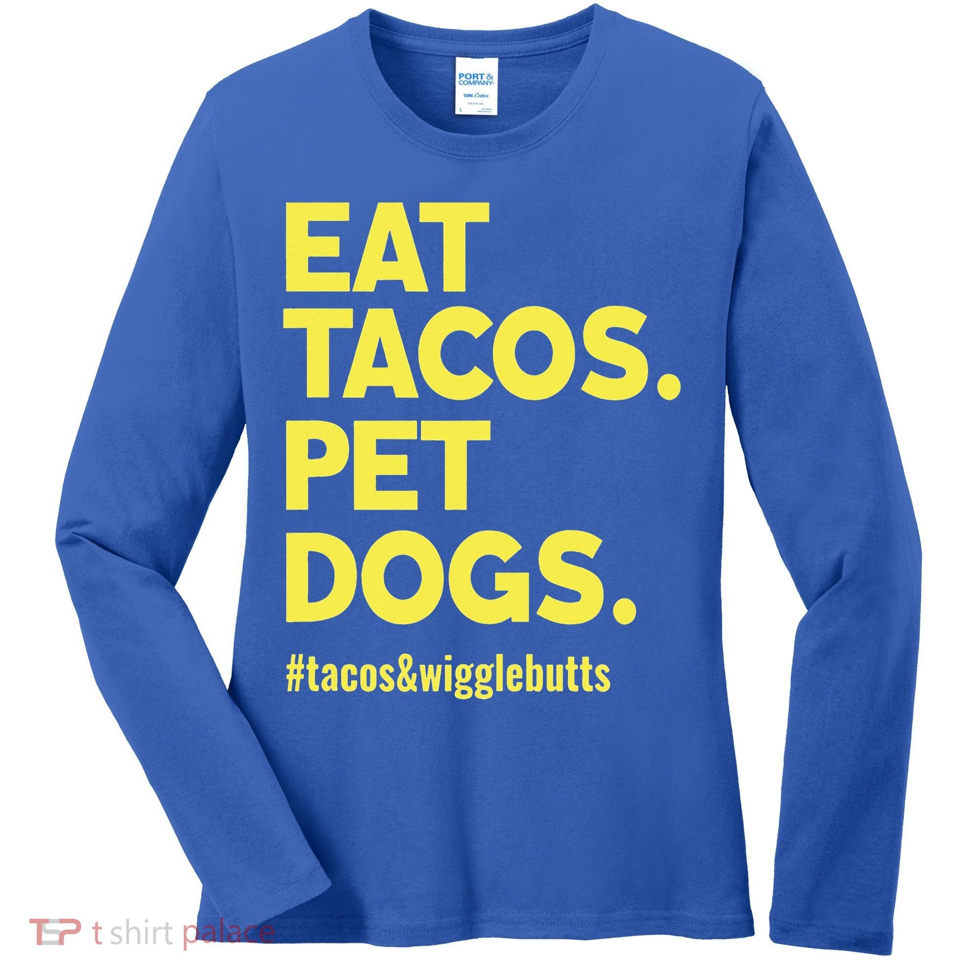 Dog Lover Eat Tacos Pet Dogs Funny Animal Women's Long Sleeve Shirt