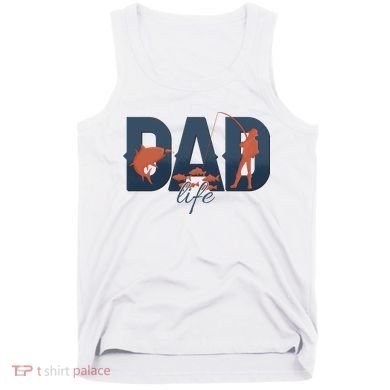 Dad Life Fishing Lover Fathers Day Gift Tank Top