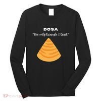 Dosa Lover Funny Indian Quotes Indian Food Long Sleeve Shirt thumb 0