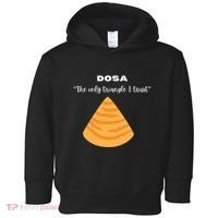Dosa Lover Funny Indian Quotes Indian Food Toddler Hoodie thumb 0