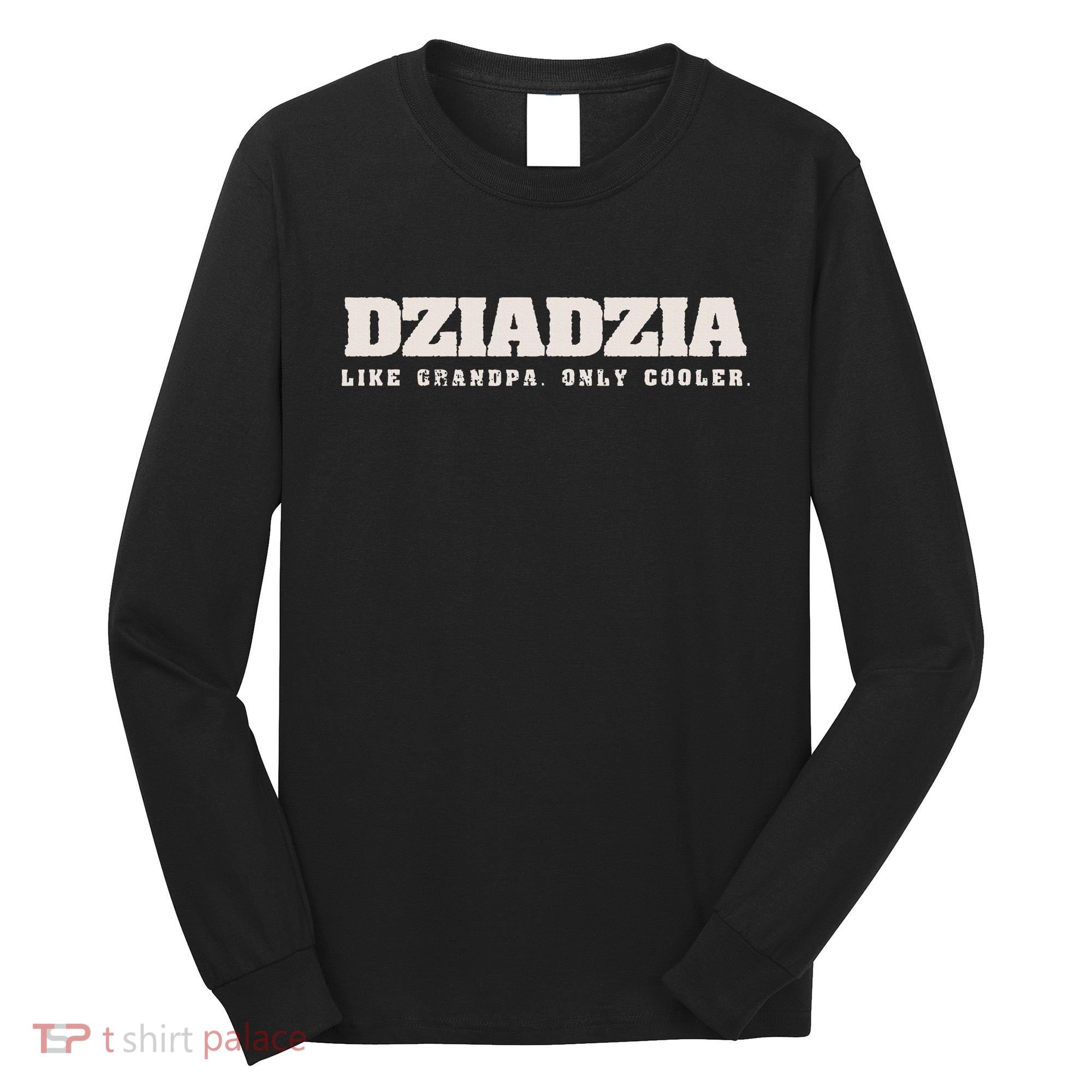 Dziadzia Like Grandpa Only Cooler Polish Grandfather Long Sleeve Shirt