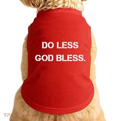 Do Less God Bless God Funny Christian Doggie Tank