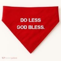 Do Less God Bless God Funny Christian USA-Made Doggie Bandana thumb 0