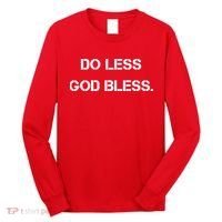 Do Less God Bless God Funny Christian Long Sleeve Shirt thumb 0