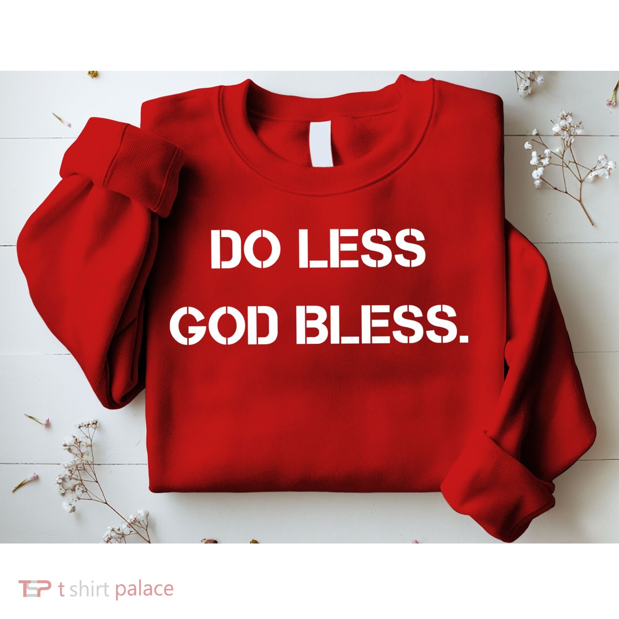 Do Less God Bless God Funny Christian Sweatshirt