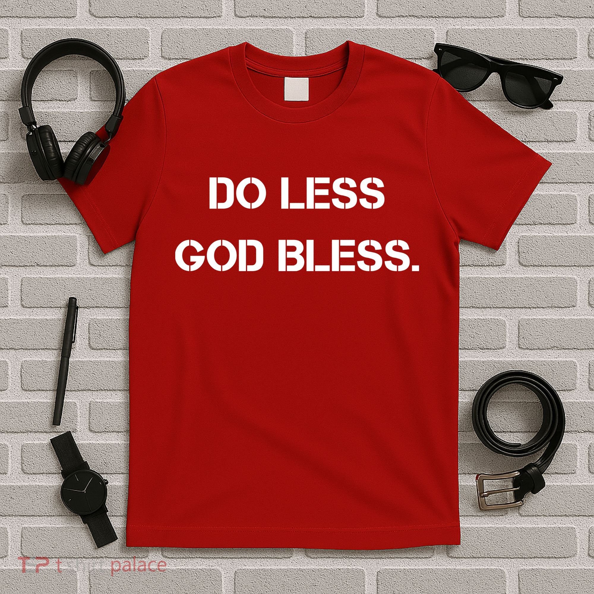 Do Less God Bless God Funny Christian T-Shirt