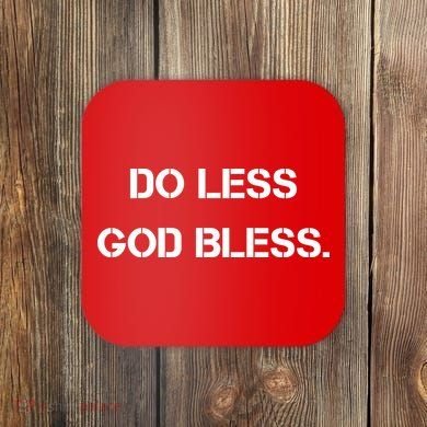 Do Less God Bless God Funny Christian Coaster