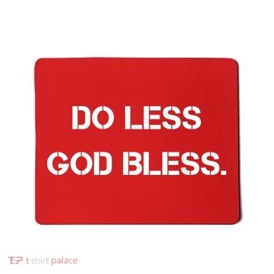 Do Less God Bless God Funny Christian Mousepad