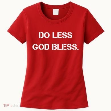 Do Less God Bless God Funny Christian Women's T-Shirt