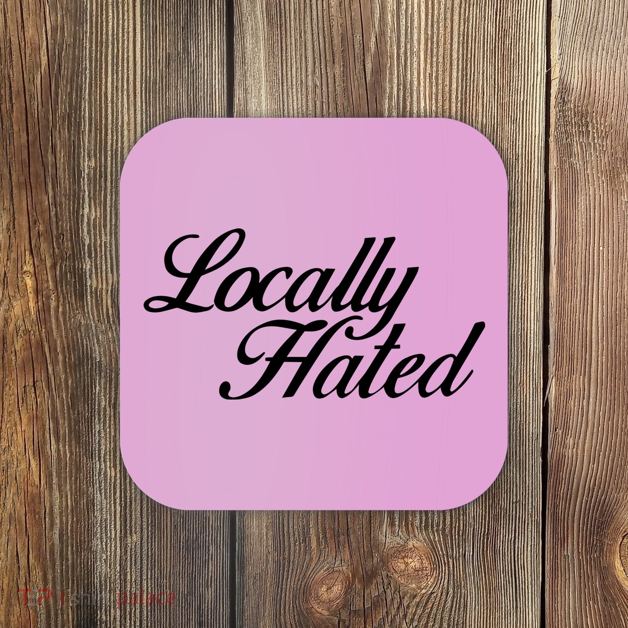 Denye Locally Hated Coaster