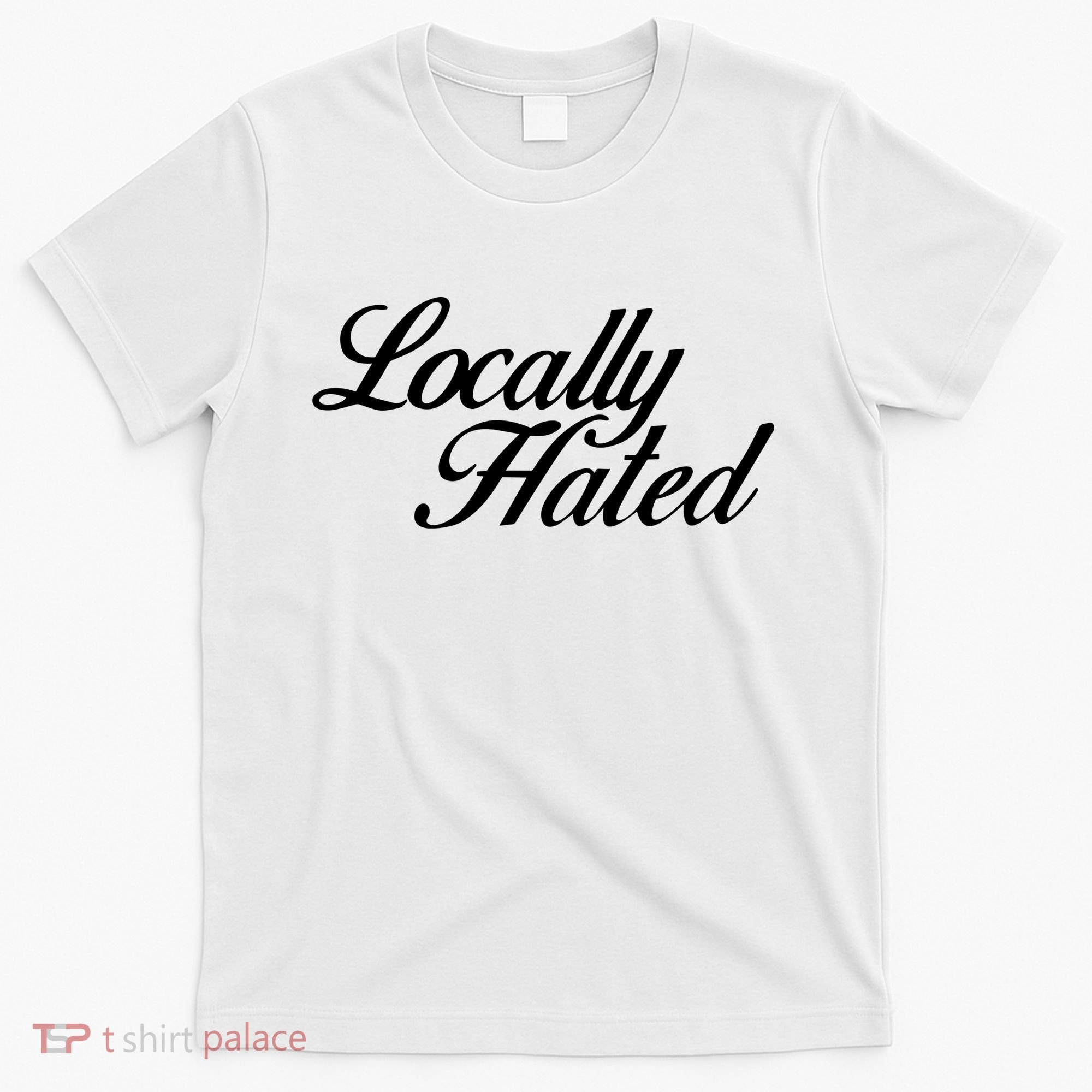 Denye Locally Hated T-Shirt