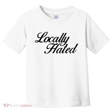 Denye Locally Hated Toddler T-Shirt