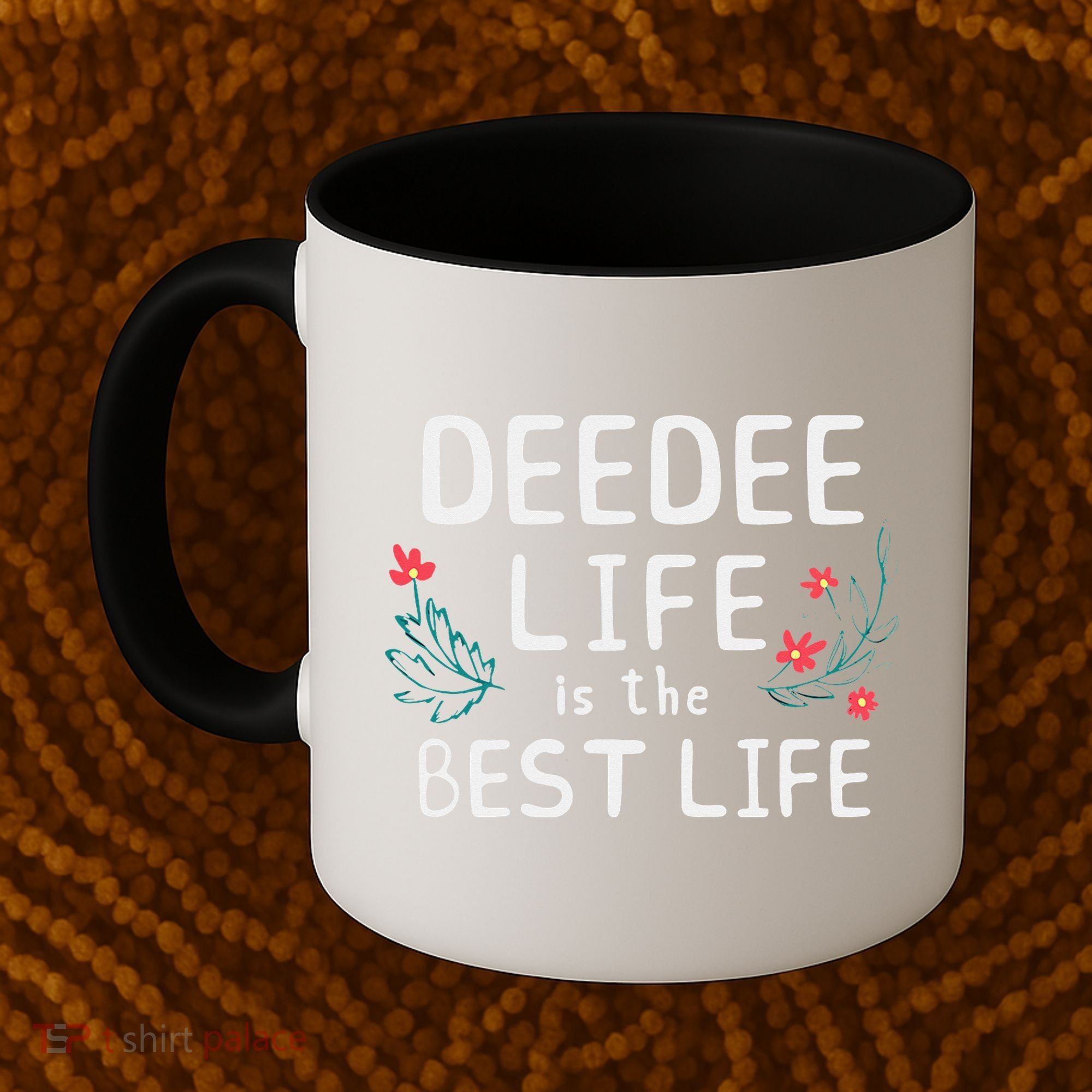 DeeDee Life Is The Best Life Floral Cute Funny Dee-Dee Coffee Mug