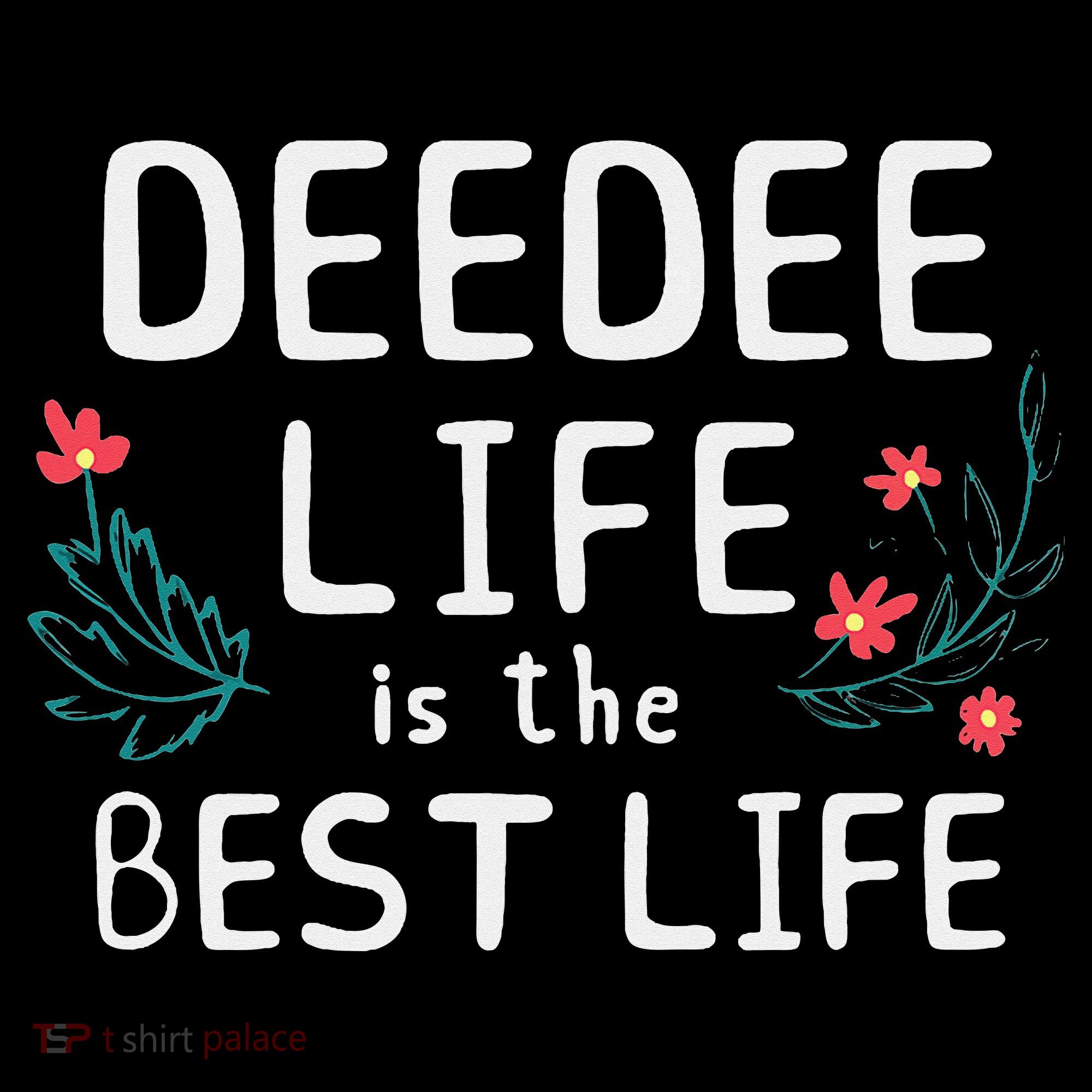 DeeDee Life Is The Best Life Floral Cute Funny Dee-Dee Coffee Mug