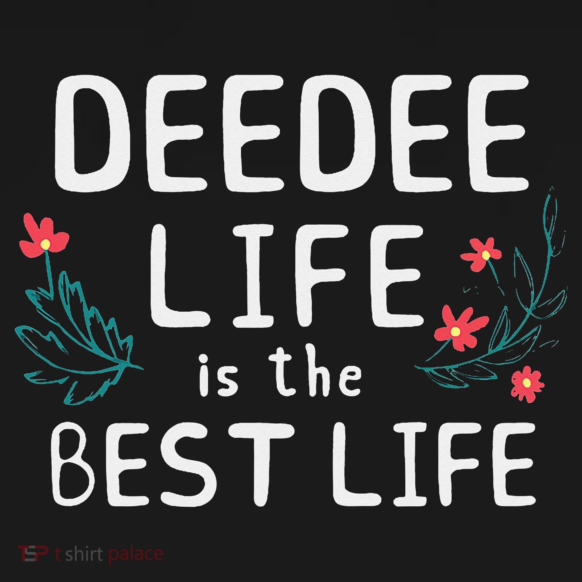 DeeDee Life Is The Best Life Floral Cute Funny Dee-Dee Women's Hoodie
