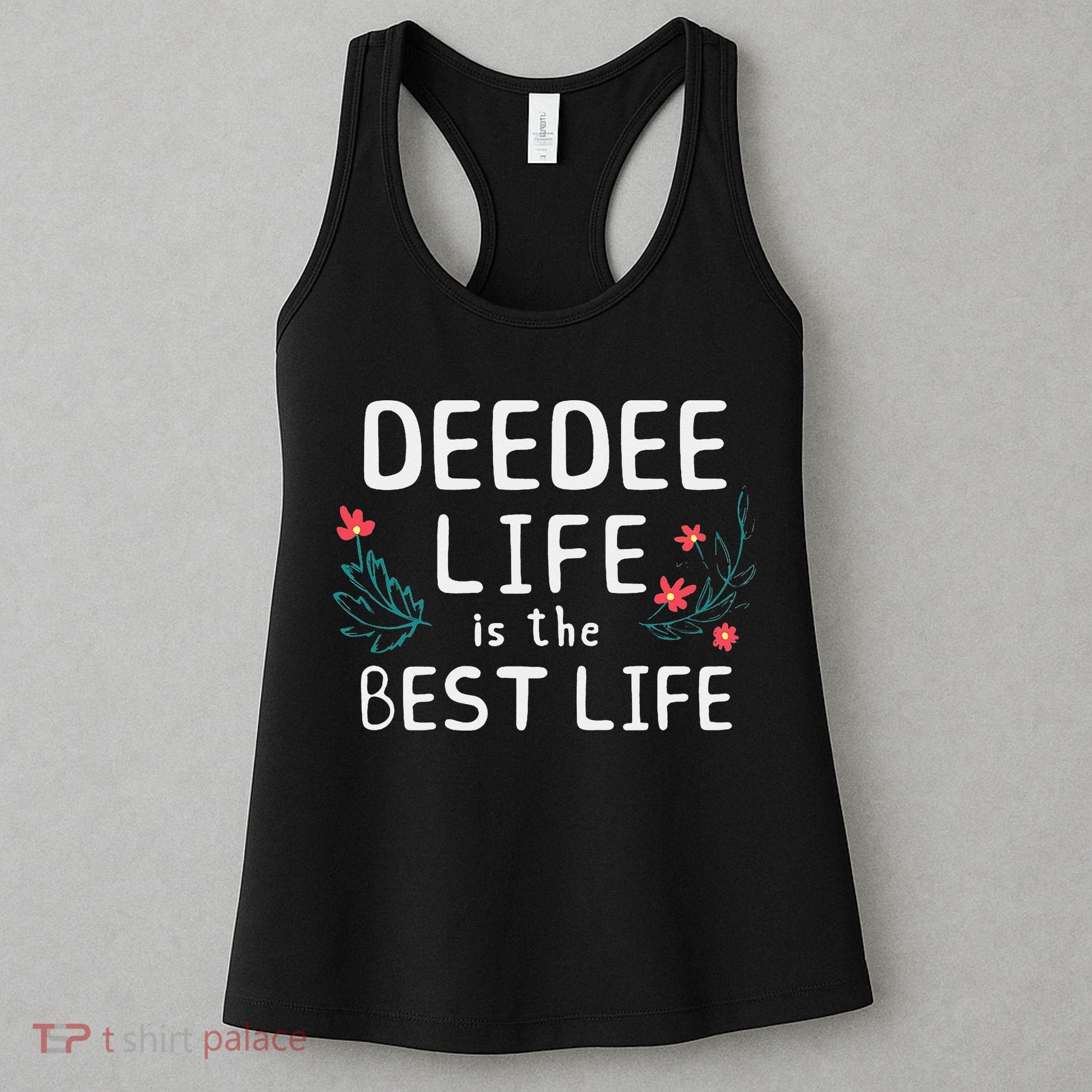 DeeDee Life Is The Best Life Floral Cute Funny Dee-Dee Women's Tank Top