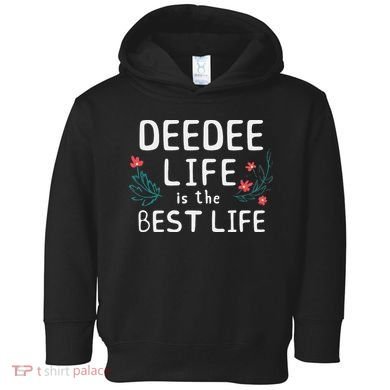 DeeDee Life Is The Best Life Floral Cute Funny Dee-Dee Toddler Hoodie