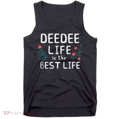 DeeDee Life Is The Best Life Floral Cute Funny Dee-Dee Tank Top