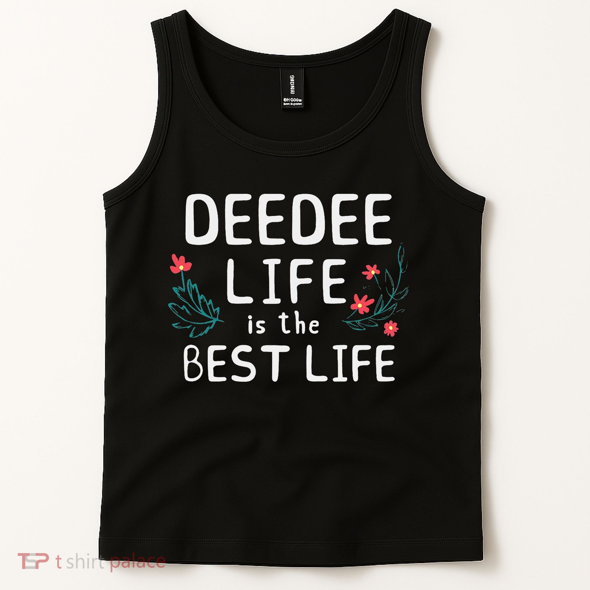 DeeDee Life Is The Best Life Floral Cute Funny Dee-Dee Tank Top