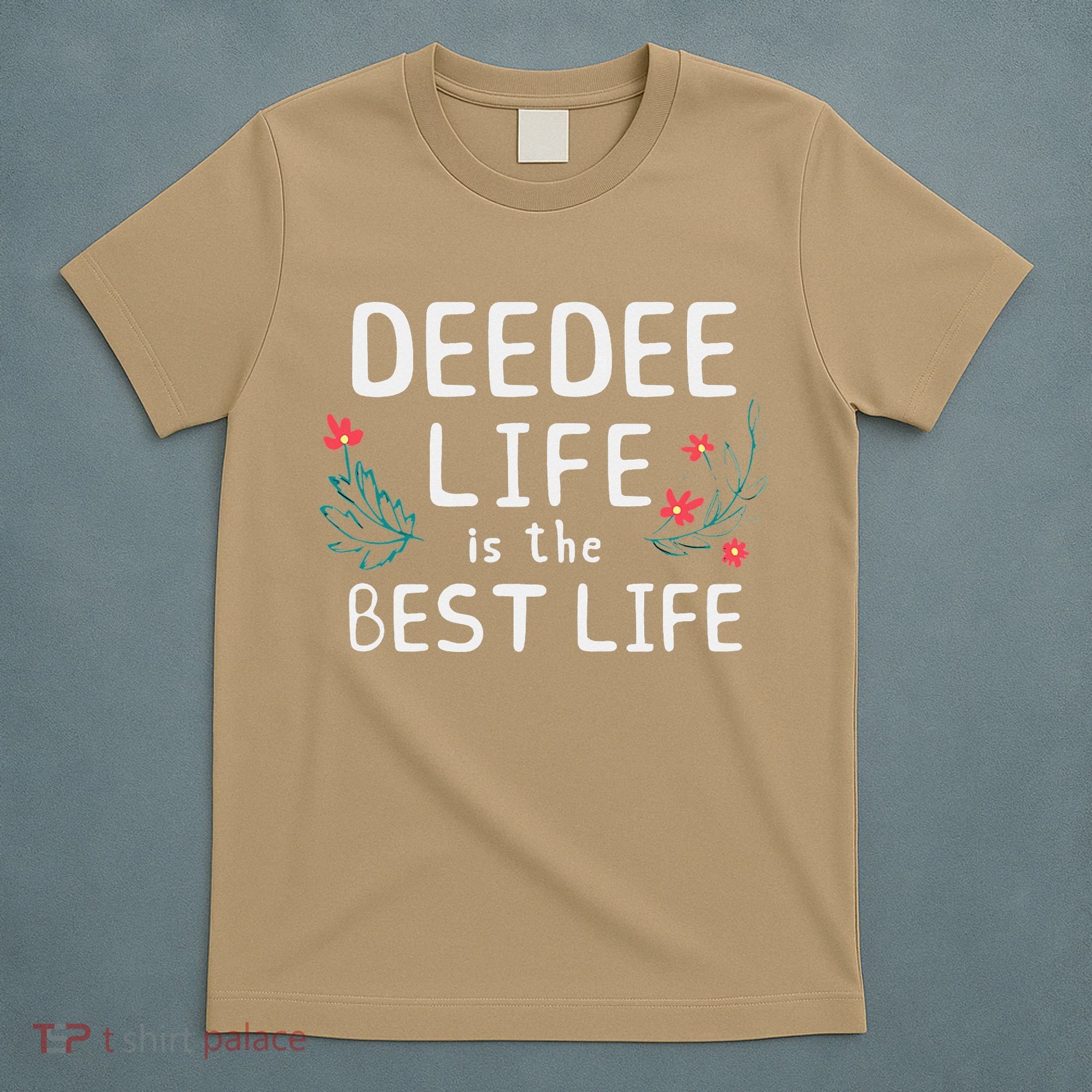 DeeDee Life Is The Best Life Floral Cute Funny Dee-Dee T-Shirt