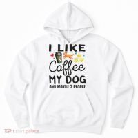 Dog Lovers I Like Coffee My Dog And Maybe 3 People Hoodie thumb 0