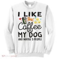 Dog Lovers I Like Coffee My Dog And Maybe 3 People Sweatshirt thumb 0