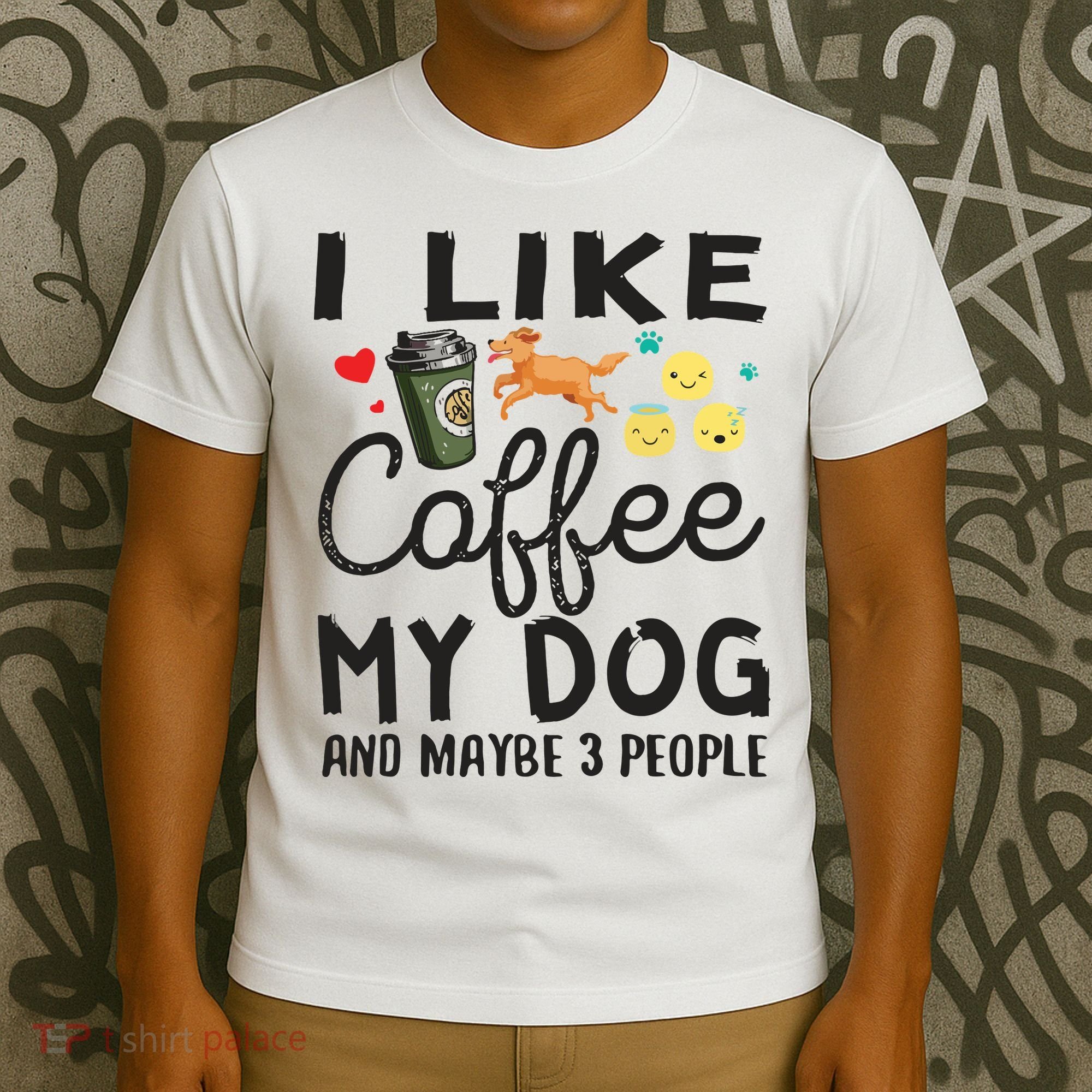 Dog Lovers I Like Coffee My Dog And Maybe 3 People T-Shirt
