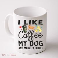 Dog Lovers I Like Coffee My Dog And Maybe 3 People Coffee Mug thumb 0