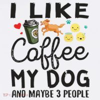 Dog Lovers I Like Coffee My Dog And Maybe 3 People Polo thumb 3