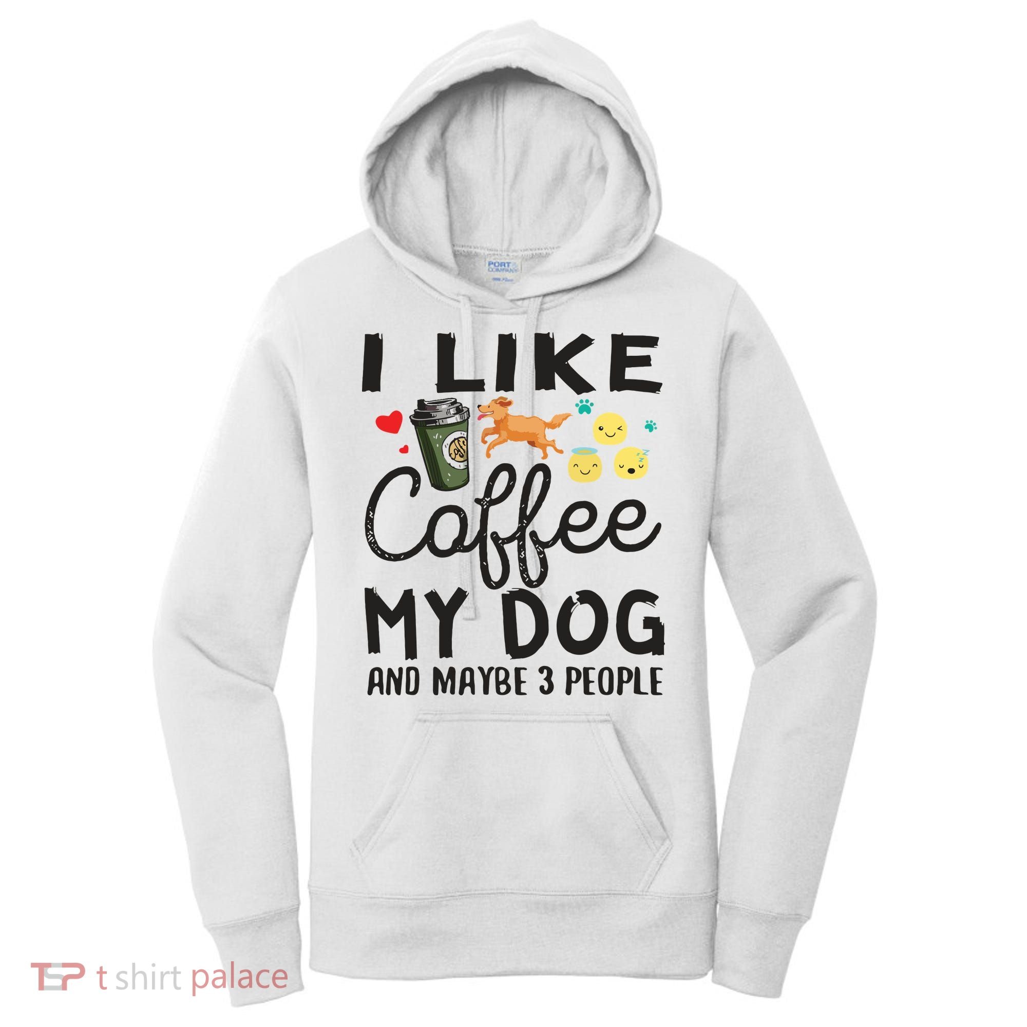Dog Lovers I Like Coffee My Dog And Maybe 3 People Women's Hoodie
