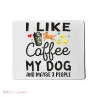 Dog Lovers I Like Coffee My Dog And Maybe 3 People Mousepad thumb 0