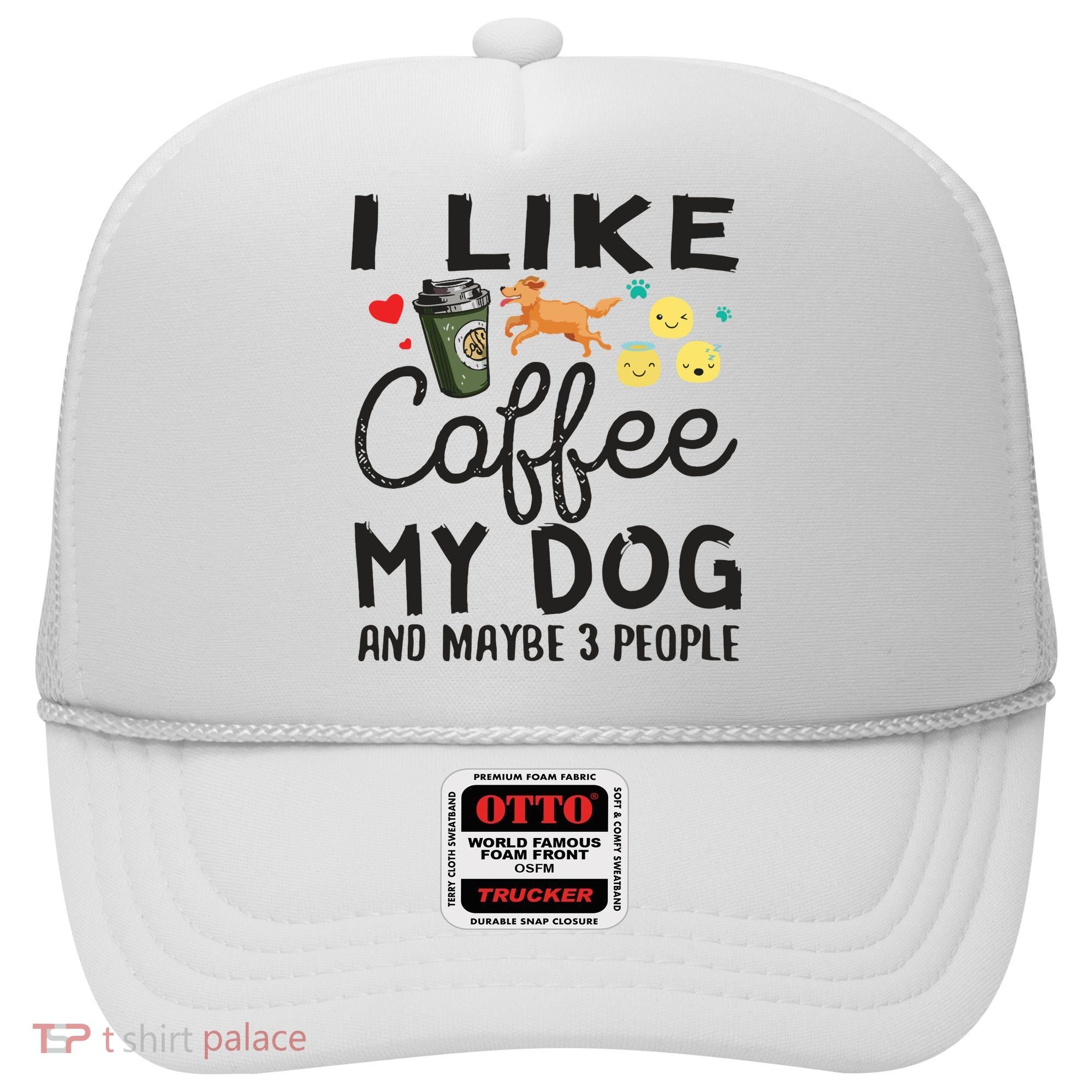 Dog Lovers I Like Coffee My Dog And Maybe 3 People Hat